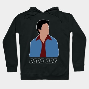 I SAID GOOD DAY Hoodie